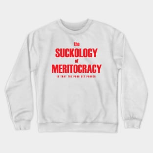 Meritocracy sucks Crewneck Sweatshirt